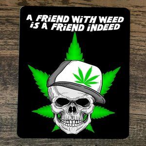 Mouse Pad A Friend With Weed is a‎ Friend Indeed